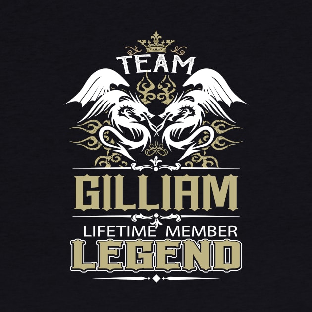 Gilliam Name T Shirt -  Team Gilliam Lifetime Member Legend Name Gift Item Tee by yalytkinyq